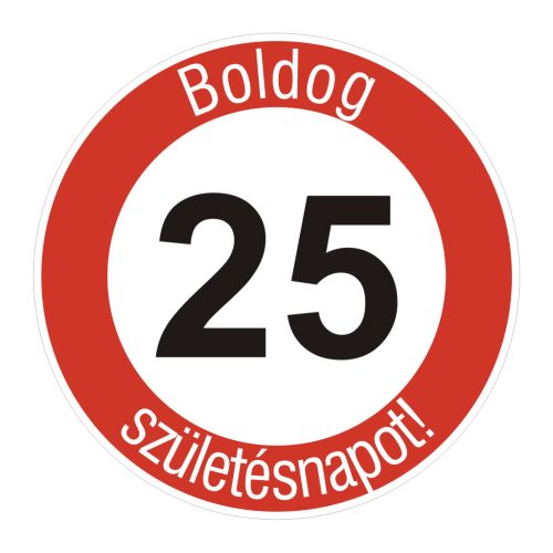 fa 25-ös sebességkorlátozó szülinapi Kresz tábla - többféle szöveggel