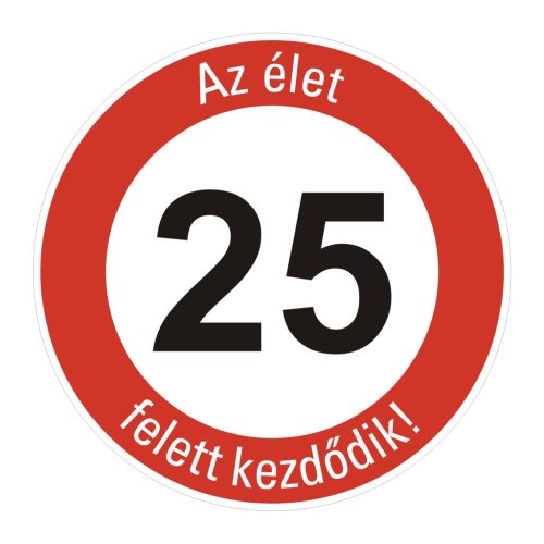 fa 25-ös sebességkorlátozó szülinapi Kresz tábla - többféle szöveggel