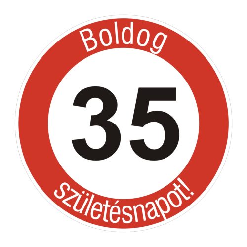 fa 35-ös sebességkorlátozó szülinapi Kresz tábla - többféle szöveggel