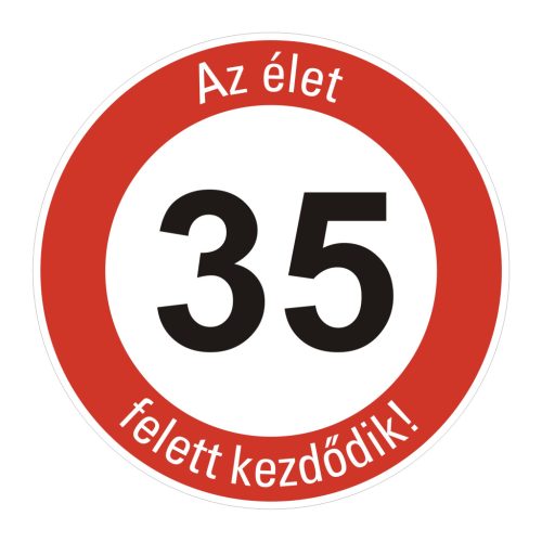 fa 35-ös sebességkorlátozó szülinapi Kresz tábla - többféle szöveggel