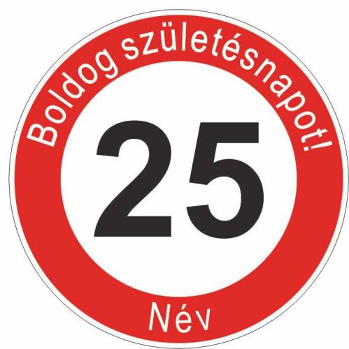 Boldog 25. születésnapot! sebességkorlátozó szülinapi tábla  - Névvel