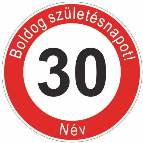 Boldog 30. születésnapot! sebességkorlátozó szülinapi tábla  - Névvel