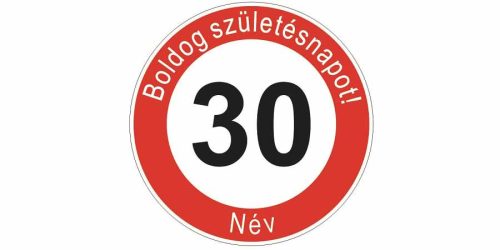 Boldog 30. születésnapot! sebességkorlátozó szülinapi tábla  - Névvel