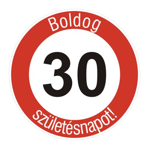 fa 30-as sebességkorlátozó szülinapi Kresz tábla - többféle szöveggel