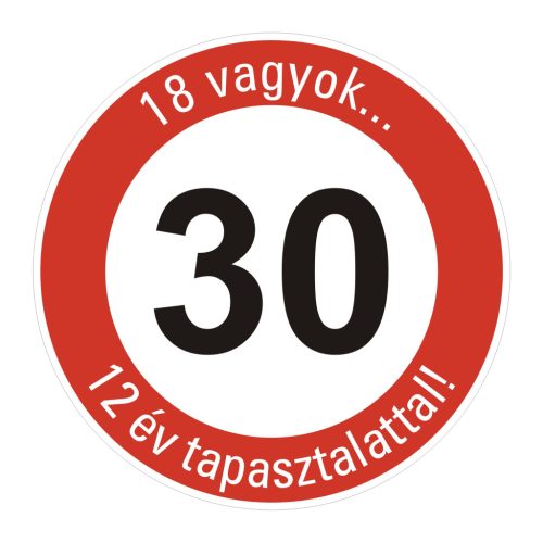 fa 30-as sebességkorlátozó szülinapi Kresz tábla - többféle szöveggel
