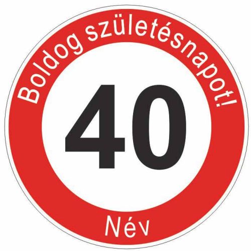 Boldog 40. születésnapot! sebességkorlátozó szülinapi tábla  - Névvel