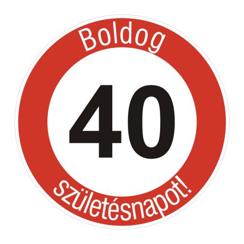 fa 40-es sebességkorlátozó szülinapi Kresz tábla - többféle szöveggel
