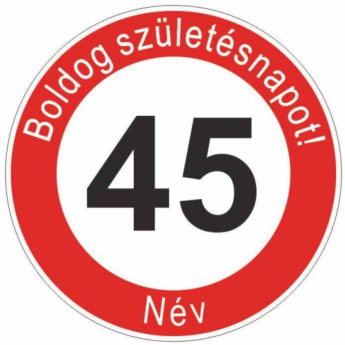 Boldog 45. születésnapot! sebességkorlátozó szülinapi tábla  - Névvel