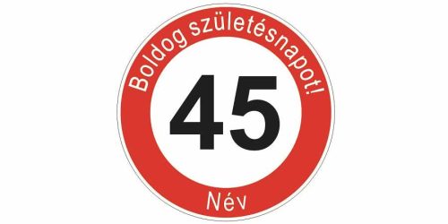Boldog 45. születésnapot! sebességkorlátozó szülinapi tábla  - Névvel