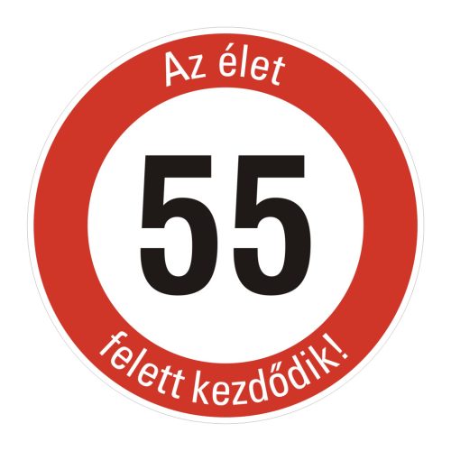 fa 55-ös sebességkorlátozó szülinapi Kresz tábla - többféle szöveggel