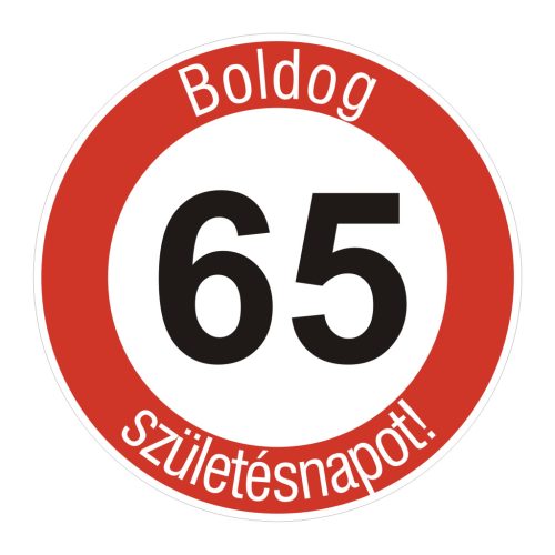 fa 65-ös sebességkorlátozó szülinapi Kresz tábla - többféle szöveggel