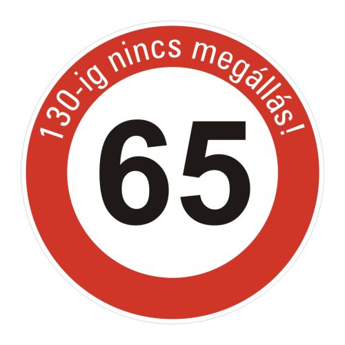 fa 65-ös sebességkorlátozó szülinapi Kresz tábla - többféle szöveggel