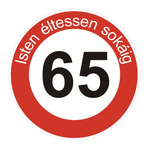 fa 65-ös sebességkorlátozó szülinapi Kresz tábla - többféle szöveggel