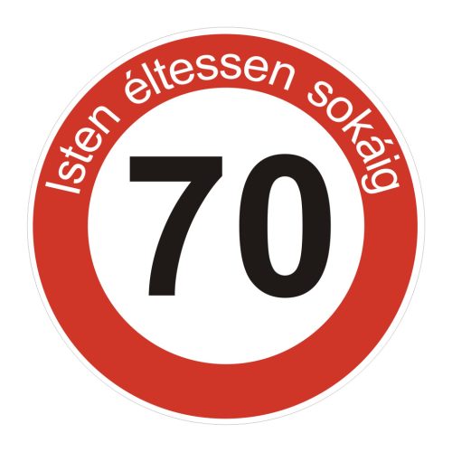 fa 70-es sebességkorlátozó szülinapi Kresz tábla - többféle szöveggel