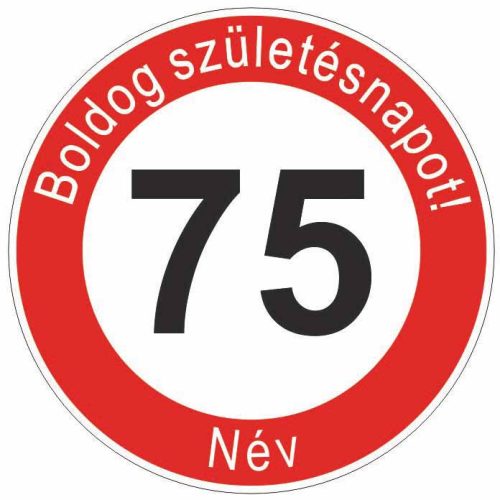 Boldog 75. születésnapot! sebességkorlátozó szülinapi tábla  - Névvel