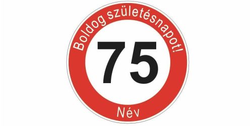 Boldog 75. születésnapot! sebességkorlátozó szülinapi tábla  - Névvel