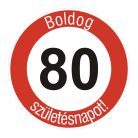 Boldog 80. születésnapot sebességkorlátozó KRESZ tábla - többféle szöveggel