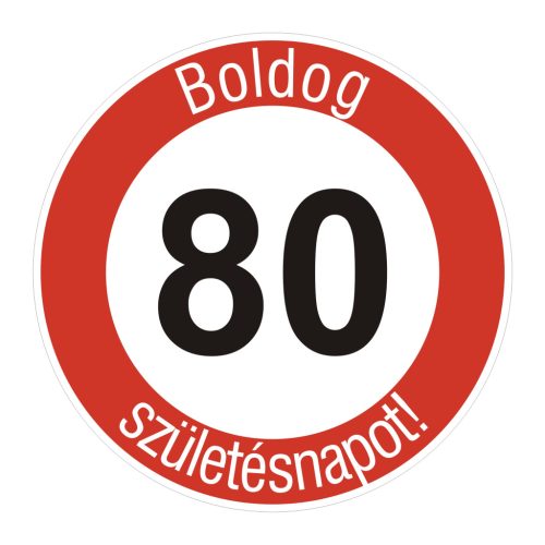 fa 80-as sebességkorlátozó szülinapi Kresz tábla - többféle szöveggel