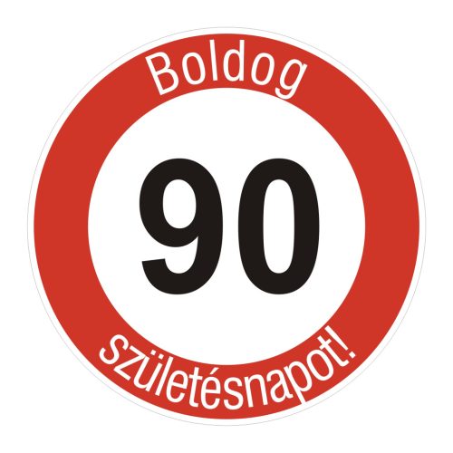 fa 90-es sebességkorlátozó szülinapi Kresz tábla - többféle szöveggel