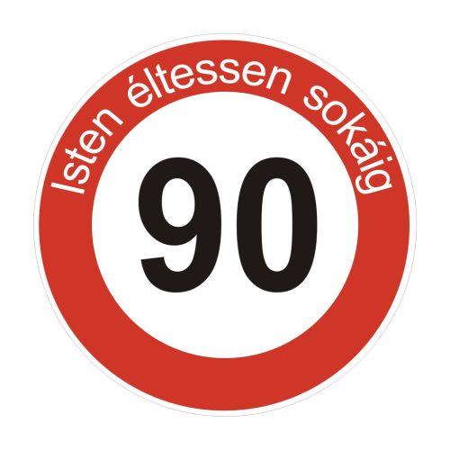 fa 90-es sebességkorlátozó szülinapi Kresz tábla - többféle szöveggel