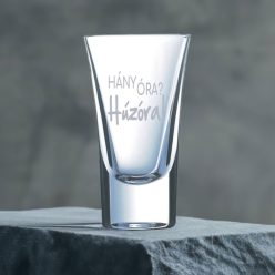 gravírozott üveg Hány ÓRA? Húzóra! - pálinkás pohár