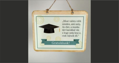 fa Fatábla - Ballagásra - "Most valóra válik minden..."